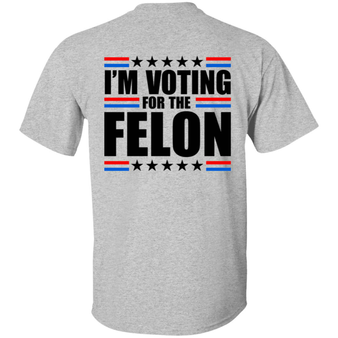 T shirt Front 01 I will Vote A Felon Shirt, Pro America Shirt, Republican Shirt, Republican Gifts, Conservative Shirt